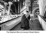 Elephant Man at Liverpool Street Station